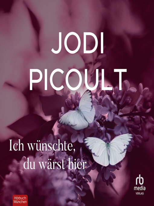 Title details for Ich wünschte, du wärst hier by Jodi Picoult - Wait list